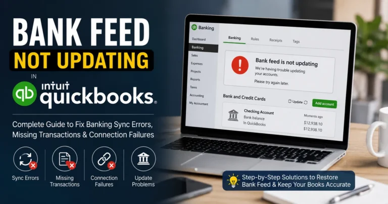 Bank Feed Not Updating in QuickBooks | Fix Banking Sync Errors, Missing Transactions & Connection Issues (2026 Guide)