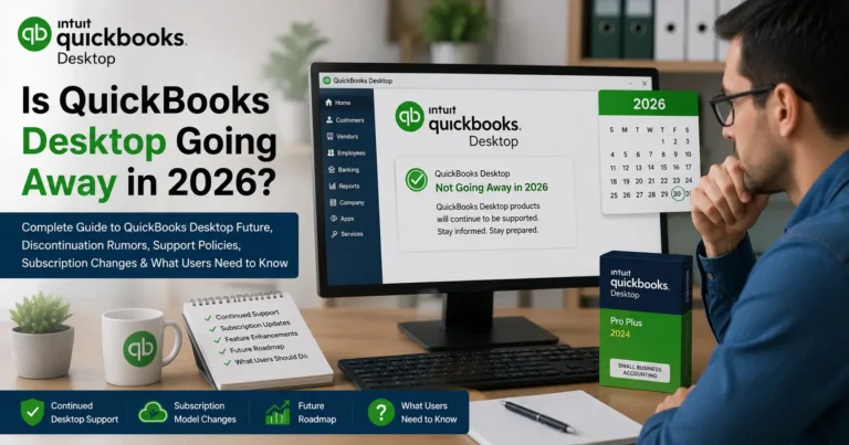 Is QuickBooks Desktop Going Away in 2026? Everything Users Need to Know