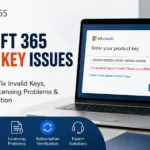 Microsoft 365 Product Key Issues: Complete Guide to Fix Invalid Keys, Activation Errors, Licensing Problems & Subscription Verification