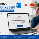 Outlook Cannot Connect to Office 365: Complete Guide to Fix Outlook Connection Errors