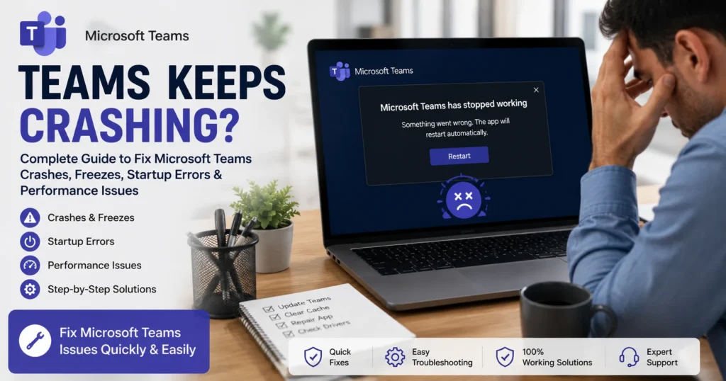 Teams Keeps Crashing? Complete Guide to Fix Microsoft Teams Crashes, Freezes, Startup Errors & Performance Issues