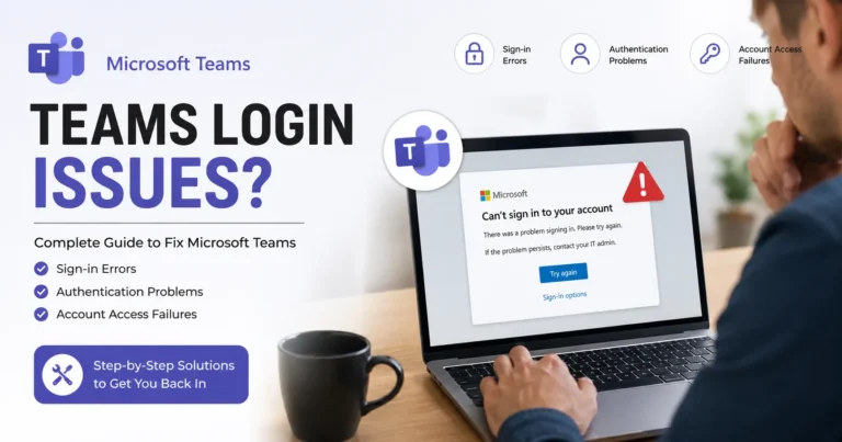 Teams Login Issues? Complete Guide to Fix Microsoft Teams Sign-In Errors, Authentication Problems & Account Access Failures