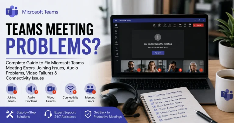 Teams Meeting Problems? Complete Guide to Fix Microsoft Teams Meeting Errors, Joining Issues, Audio Problems, Video Failures & Connectivity Issues